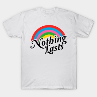 Nothing Lasts T-Shirt